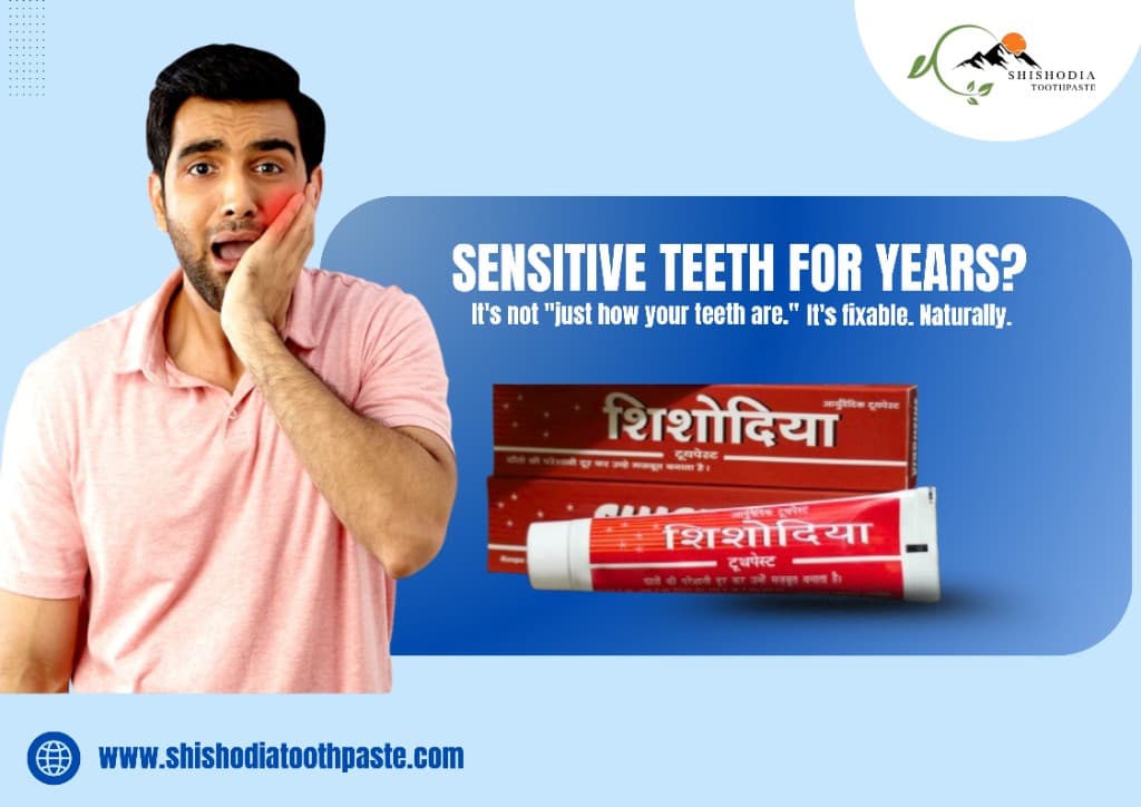 Shishodia Toothpaste for sensitive teeth — fights tooth sensitivity naturally